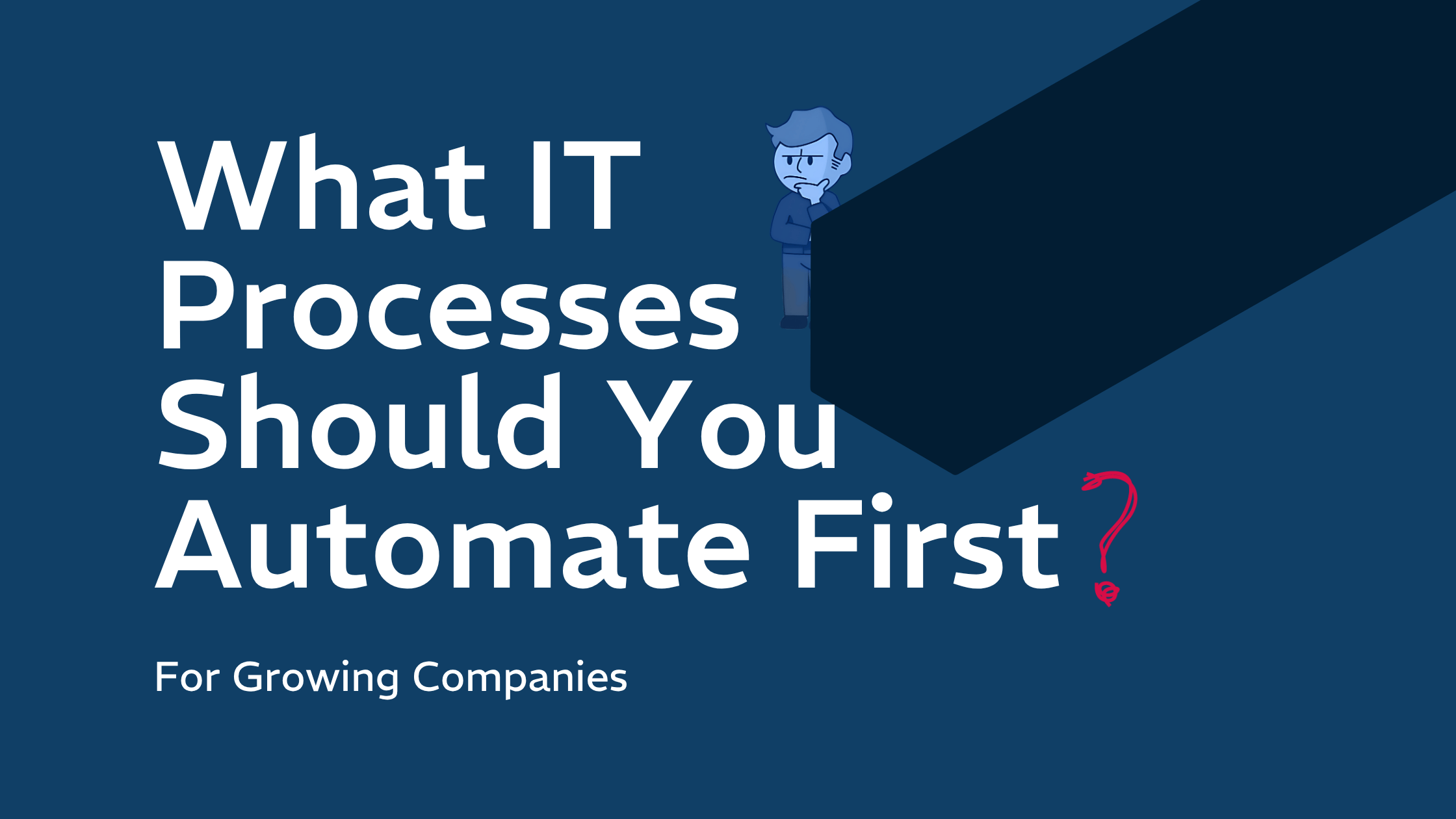 What IT-processes should growing companies automate first